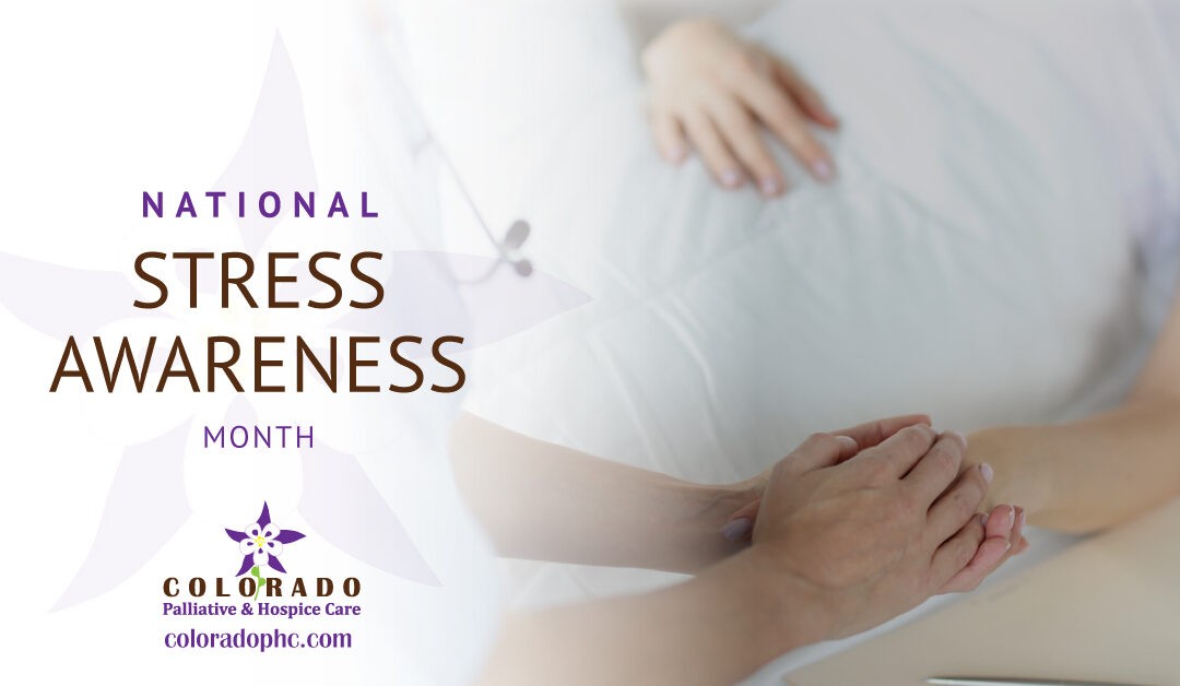 Stress Awareness Month – Part 2: How Hospice and Palliative Helps Caregivers Caring for a Dying Loved One