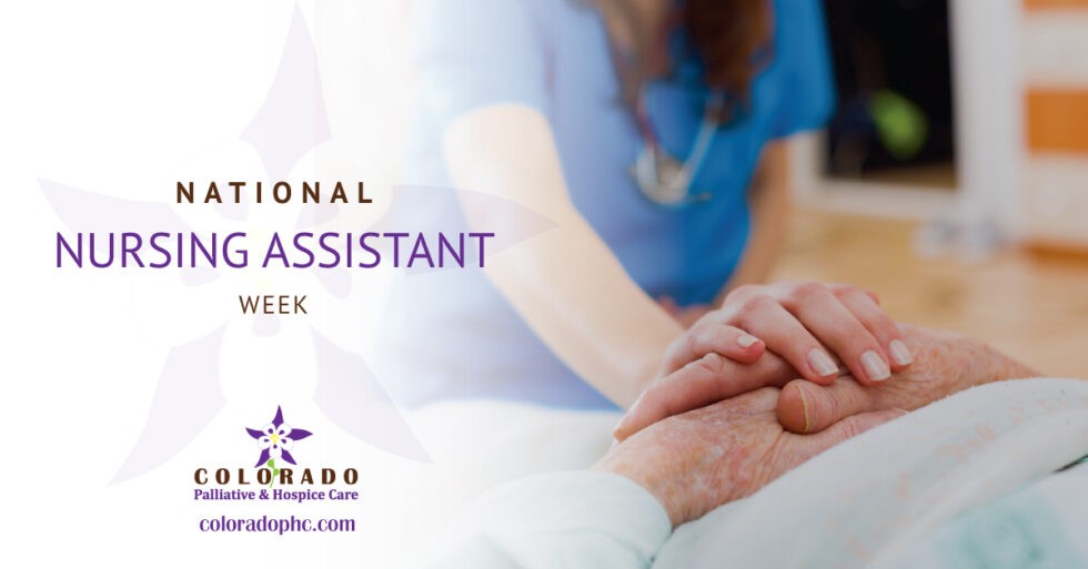 National Nursing Assistant Week Colorado Palliative & Hospice Care