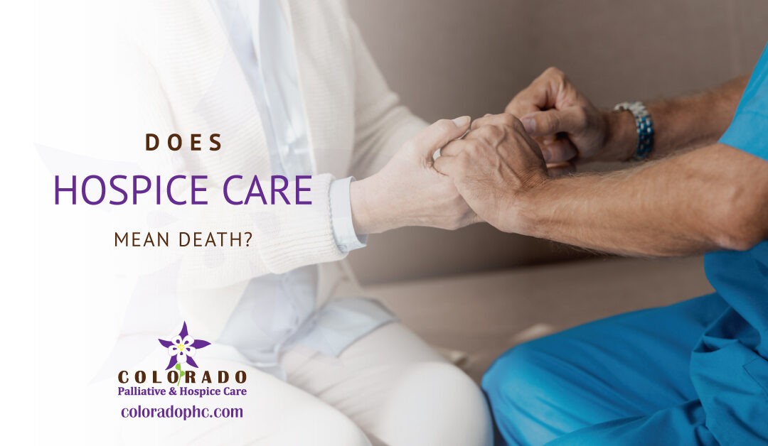 Does Hospice Care Mean Death?