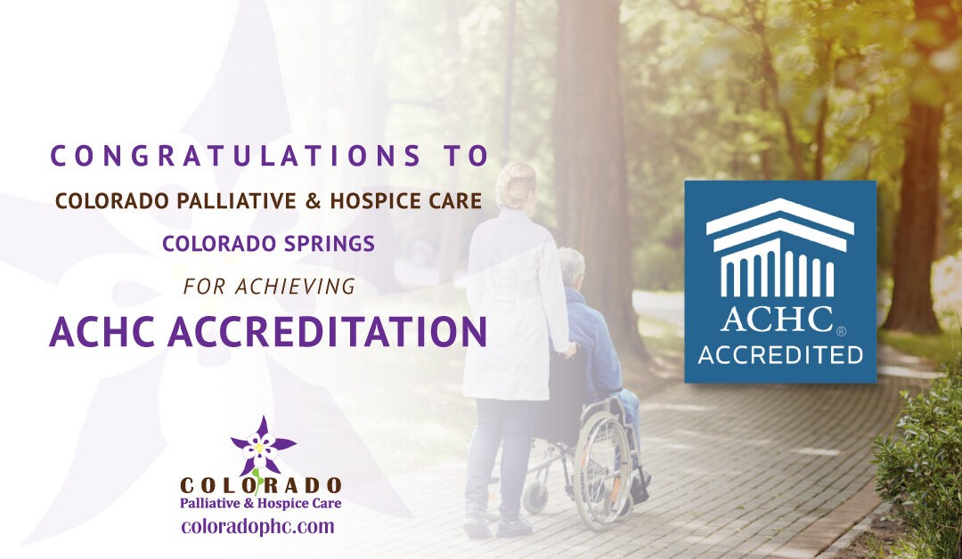 Colorado Palliative & Hospice Care of Colorado Springs Earns ACHC Accreditation