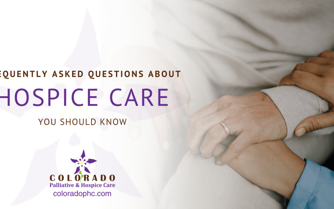 7 Frequently Asked Questions About Hospice Care You Should Know